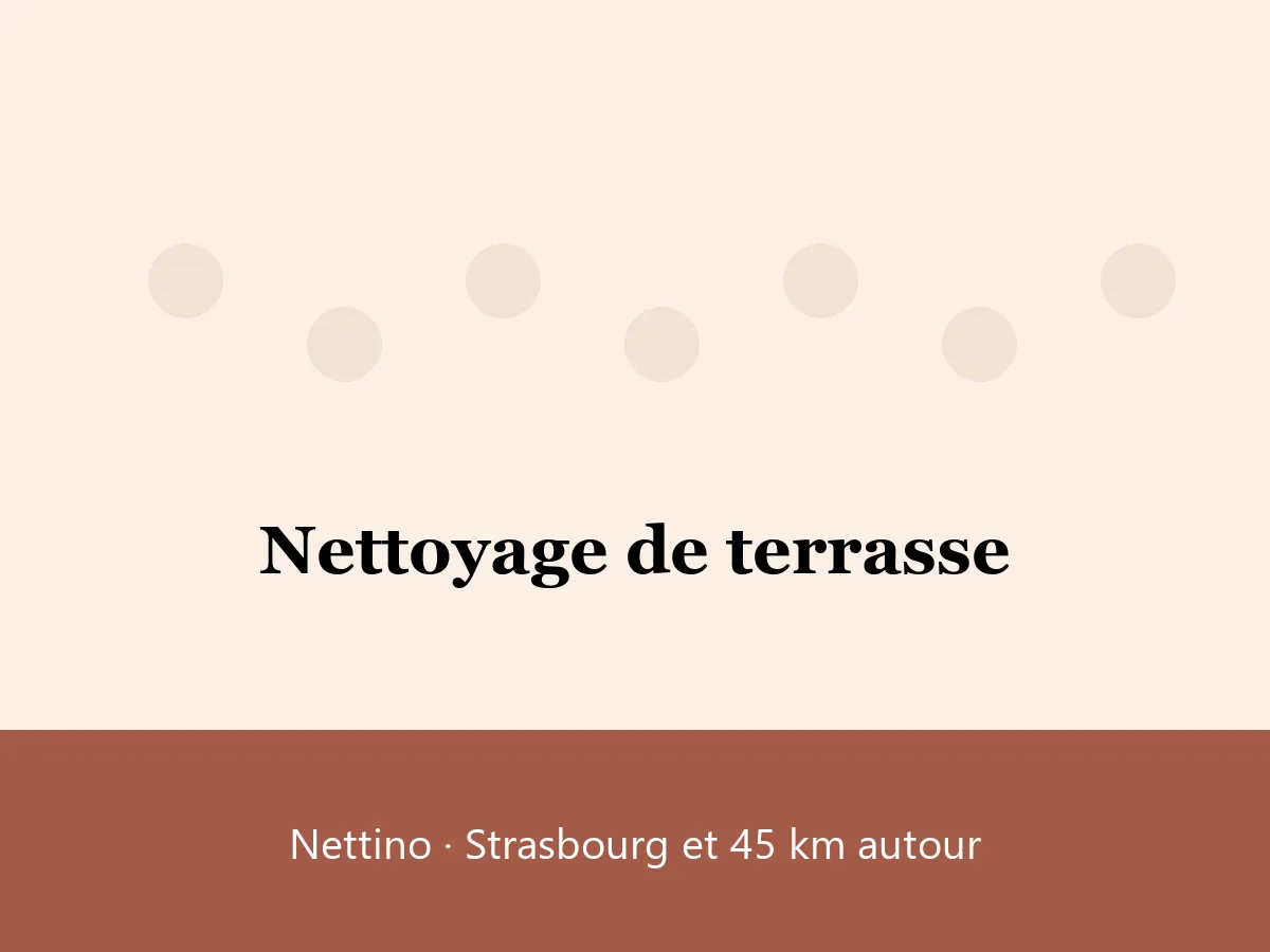 Illustration : nettoyage de terrasse à Strasbourg avec Nettino